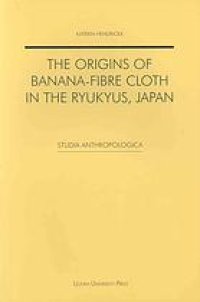 cover of the book The origins of banana-fibre cloth in the Ryukyus, Japan