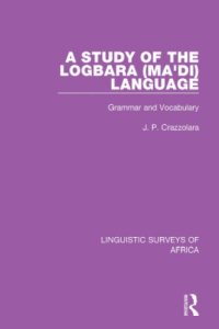 cover of the book A Study of the Logbara (Ma’di) Language: Grammar and Vocabulary