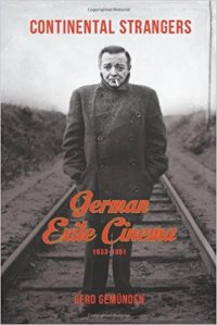 cover of the book Continental Strangers: German Exile Cinema, 1933–1951