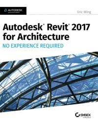 cover of the book Autodesk Revit 2017 for Architecture: No Experience Required