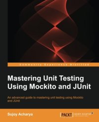 cover of the book Mastering Unit Testing Using Mockito and JUnit