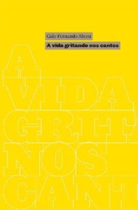 cover of the book A Vida Gritando nos Cantos - Crônicas Inéditas em Livro (1986-1996)