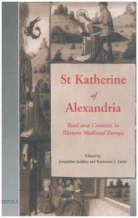 cover of the book St Katherine of Alexandria: Texts and Contexts in Western Medieval Europe