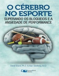 cover of the book O Cérebro no Esporte: Superando os Bloqueios e a Ansiedade de Performance