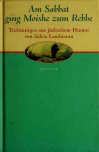 cover of the book Am Sabbat ging Moishe zum Rebbe. Tiefsinniges aus jüdischem Humor