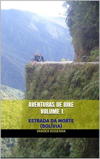 cover of the book Aventuras de bike 1: Estrada da Morte (Bolivia)