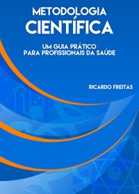 cover of the book Metodologia Científica: Um guia prático para profissionais da saúde