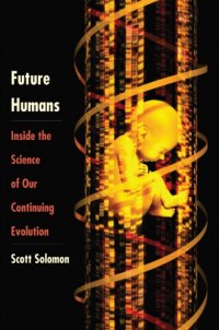 cover of the book Future Humans: Inside the Science of Our Continuing Evolution