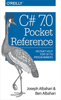 cover of the book C# 7.0 Pocket Reference: Instant Help for C# 7.0 Programmers