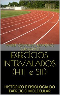 cover of the book Exercícios Intervalados (HIIT E Sit): Histórico E Fisiologia Do Exercício Molecular