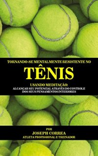 cover of the book Tornando-se mentalmente resistente no Tênis usando Meditação