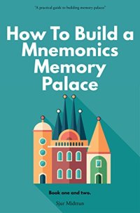 cover of the book Mnemonics Memory Palace. Book One and Two.: The Forgotten Craft of Memorizing and Memory Improvement with Total Recall