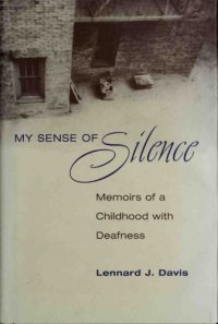 cover of the book My Sense of Silence : Memoirs of a Childhood with Deafness