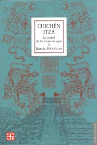 cover of the book Chichén Itzá. La ciudad de los brujos del agua