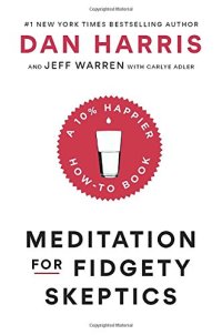 cover of the book Meditation for Fidgety Skeptics: A 10% Happier How-to Book