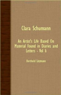 cover of the book Clara Schumann: an Artist’s Life Based on Material Found in Diaries and Letters - Vol II