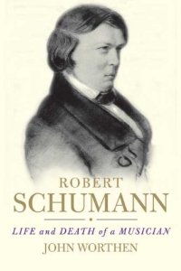 cover of the book Robert Schumann: Life and Death of a Musician