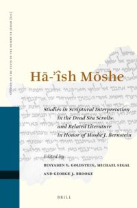 cover of the book Ha-’îsh Moshe: Studies in Scriptural Interpretation in the Dead Sea Scrolls and Related Literature in Honor of Moshe J. Bernstein