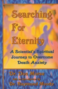 cover of the book Searching For Eternity : A Scientist’s Spiritual Journey to Overcome Death Anxiety