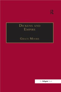 cover of the book Dickens and Empire: Discourses of Class, Race and Colonialism in the Works of Charles Dickens