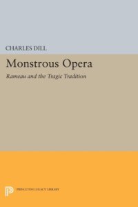 cover of the book Monstrous Opera: Rameau and the Tragic Tradition