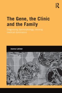 cover of the book The Gene, the Clinic, and the Family: Diagnosing Dysmorphology, Reviving Medical Dominance