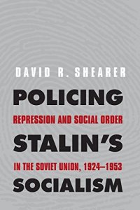 cover of the book Policing Stalin’s Socialism: Repression and Social Order in the Soviet Union, 1924–1953