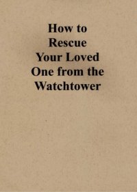 cover of the book How to Rescue Your Loved One from the Watchtower