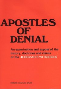 cover of the book Apostles of Denial : an examination and exposé of the history, doctrines and claims of the Jehovah’s Witnesses