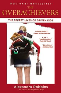 cover of the book The Overachievers: The Secret Lives of Driven Kids