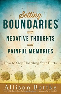 cover of the book Setting Boundaries® with Negative Thoughts and Painful Memories: How to Stop Hoarding Your Hurts