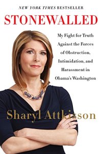 cover of the book Stonewalled: My Fight for Truth Against the Forces of Obstruction, Intimidation, and Harassment in Obama’s Washington.