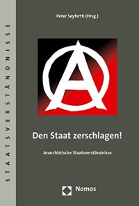 cover of the book Den Staat zerschlagen! Anarchistische Staatsverständnisse