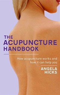 cover of the book The Acupuncture Handbook: How Acupuncture Works and How It Can Help You