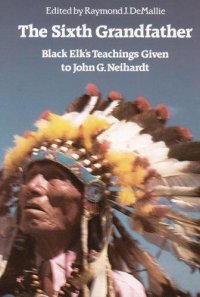 cover of the book The Sixth Grandfather:  Black Elk’s Teachings Given to John G. Neihardt