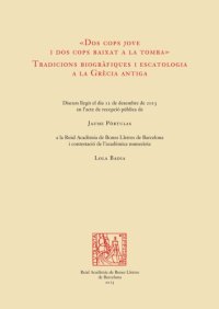 cover of the book Dos cops jove i dos cops baixat a la tomba : tradicions biogràfiques i escatologia a la Grècia antiga :