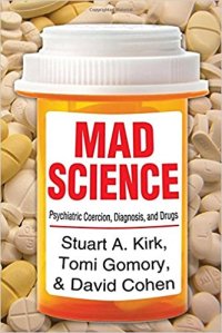 cover of the book Mad Science: Psychiatric Coercion, Diagnosis, and Drugs