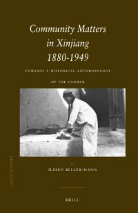 cover of the book Community Matters in Xinjiang 1880-1949: Towards a Historical Anthropology of the Uyghur