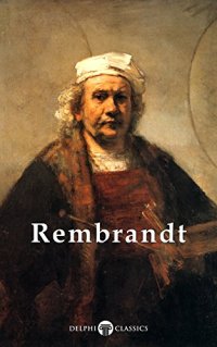 cover of the book Delphi Complete Works of Rembrandt van Rijn