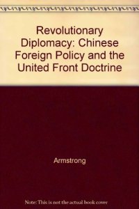 cover of the book Revolutionary Diplomacy: Chinese Foreign Policy and the United Front Doctrine