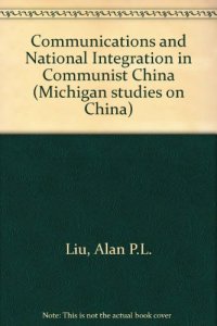 cover of the book Communications and National Integration in Communist China