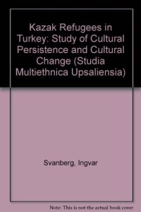 cover of the book Kazak Refugees in Turkey: A Study of Cultural Persistence and Social Change