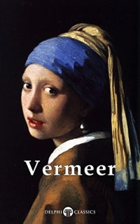 cover of the book Delphi Complete Works of Johannes Vermeer (Illustrated)