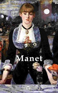 cover of the book Delphi Complete Works of Édouard Manet (Illustrated)