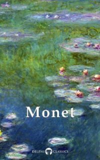 cover of the book Delphi Collected Works of Claude Monet (Illustrated)