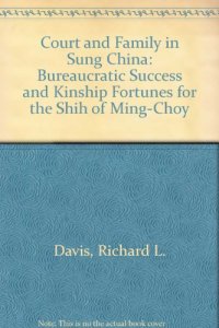 cover of the book Court and Family in Sung China 960-1279: Bureaucratic Success and Kinship Fortunes for the Shih of Ming-Chou