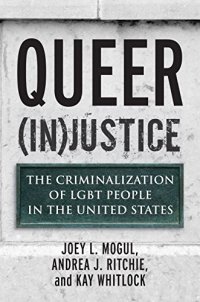 cover of the book Queer (In)Justice: The Criminalization of LGBT People in the United States