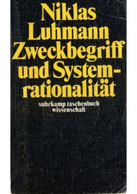 cover of the book Zweckbegriff und Systemrationalität - Über die Funktion von Zwecken in sozialen Systemen