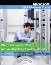 cover of the book Exam 70-640: Windows Server 2008 Active Directory Configuration