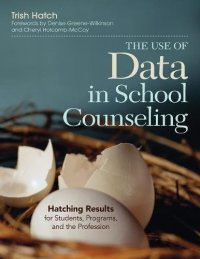 cover of the book The Use of Data in School Counseling: Hatching Results for Students, Programs, and the Profession